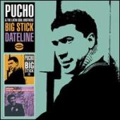 Album artwork for Pucho & the Latin Soul Brothers: Big Stick/Datelin