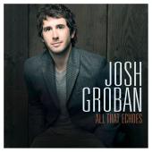Album artwork for Josh Groban: All that Echoes