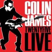 Album artwork for Colin James: Twenty Five Live