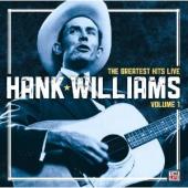 Album artwork for Hank Williams: The Greatest Hits Live Vol. 1