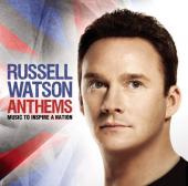 Album artwork for Russell Watson: Anthems - Music to Inspire a Natio